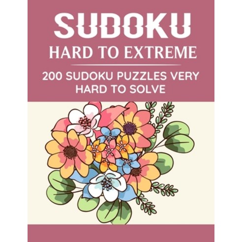Sudoku Hard to Extreme 200 Sudoku Puzzles: Very Hard to Solve Large Print sudoku Puzzle to Improve Y... Paperback, Independently Published, English, 9798561312533