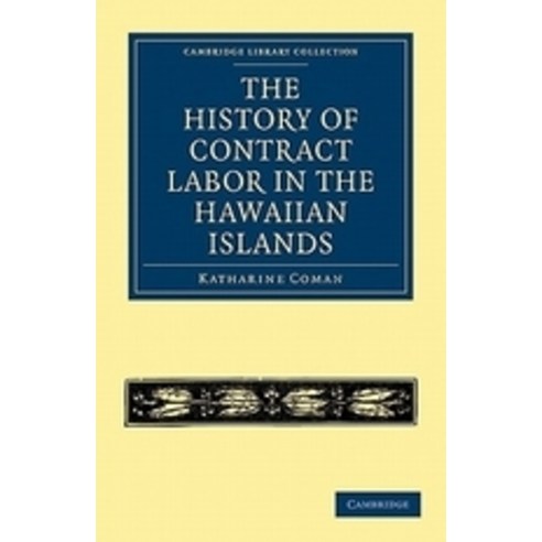 The History of Contract Labor in the Hawaiian Islands, Cambridge University Press