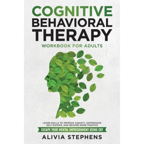 (영문도서) Cognitive Behavioral Therapy Workbook for Adults: Learn Skills to Improve Anxiety Depression... Paperback, Awaken Your Mind with CBT, English, 9798986379302