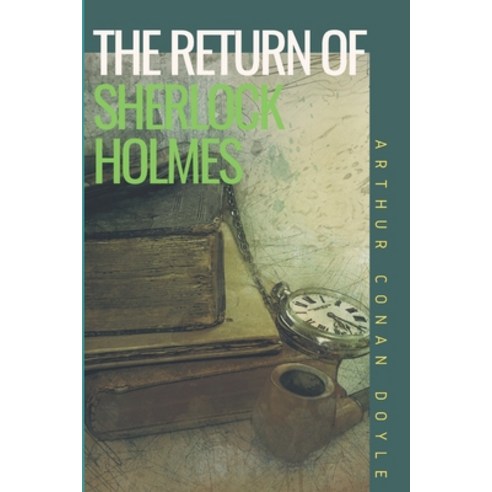 The Return of Sherlock Holmes: Sherlock Holmes #6 Paperback, Independently Published, English, 9798588480871