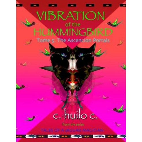 (영문도서) Vibration of the Hummingbird: Tome 5: The Ascension Portals Paperback, Jaguar Moon Press, English, 9780985487874