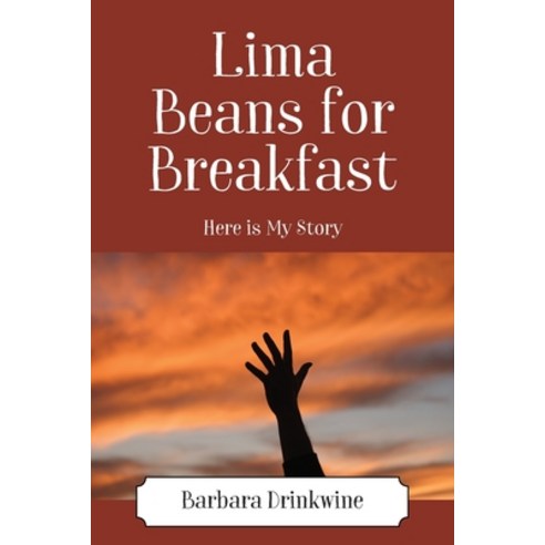 (영문도서) Lima Beans for Breakfast: Here is My Story Paperback, Outskirts Press, English, 9781977247421