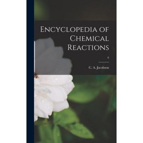 (영문도서) Encyclopedia of Chemical Reactions; 6 Hardcover, Hassell Street Press, English, 9781014391261