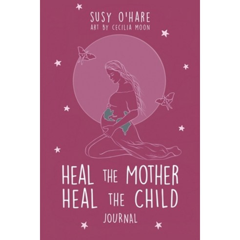 Heal The Mother Heal The Child Journal Paperback, Lightworker Press