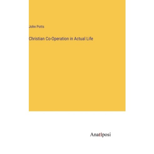 (영문도서) Christian Co-Operation in Actual Life Hardcover, Anatiposi Verlag, English, 9783382508098