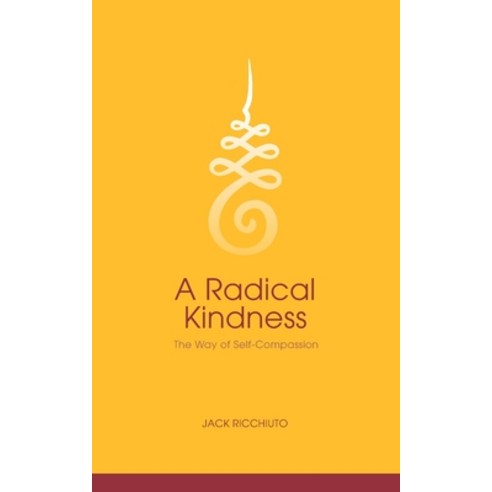 A Radical Kindness: The art of self-compassion Paperback, Independently Published, English, 9798573398181
