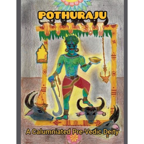 (영문도서) POTHURAJU A Calumniated Pre-Vedic Deity Paperback, Gautham S, English, 9789334226553