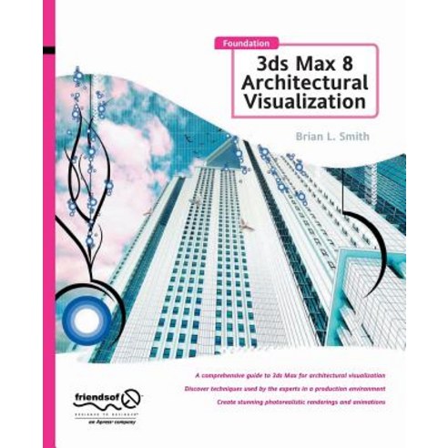 (영문도서) Foundation 3ds Max 8 Architectural Visualization: Paperback, Apress, English, 9781484220191