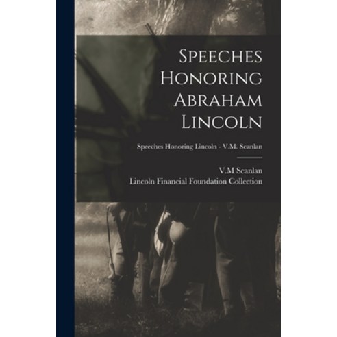 (영문도서) Speeches Honoring Abraham Lincoln; Speeches Honoring Lincoln - V.M. Scanlan Paperback, Hassell Street Press, English, 9781013798146