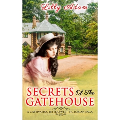 (영문도서) Secrets of the Gatehouse: a captivating bittersweet Victorian saga Paperback, Independently Published, English, 9798680205839