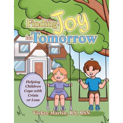 (영문도서) Finding Joy for Tomorrow: Helping Children Cope with Crisis or Loss Paperback, WestBow Press, English, 9798385009718