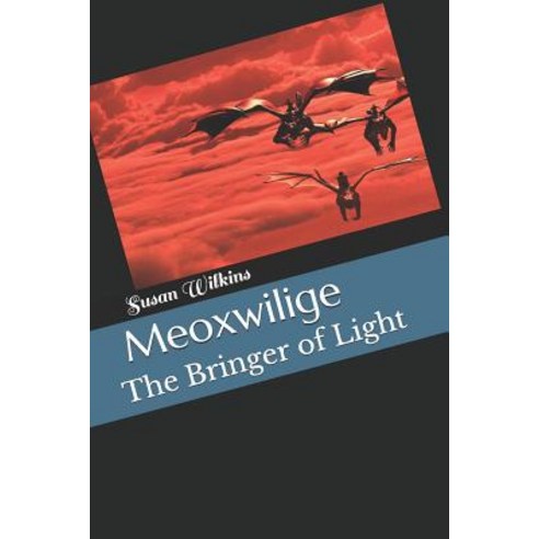 (영문도서) Meoxwilige: The Bringer of Light Paperback, Independently Published, English, 9781099774256