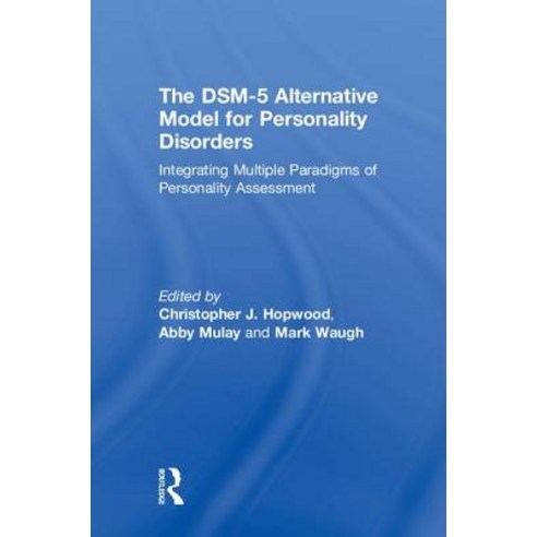 The Dsm-5 Alternative Model for Personality Disorders: Integrating Multiple Paradigms of Personality... Hardcover, Routledge