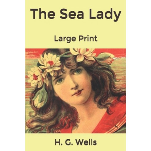 The Sea Lady: Large Print Paperback, Independently Published, English, 9798600846203
