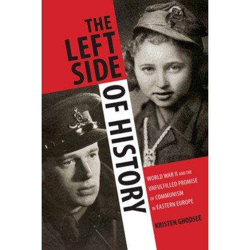 (영문도서) The Left Side of History: World War II and the Unfulfilled Promise of Communism in Eastern Eu... Paperback, Duke University Press, English, 9780822358350