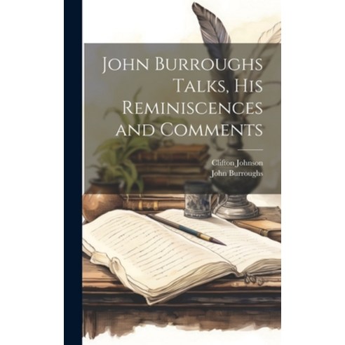 (영문도서) John Burroughs Talks his Reminiscences and Comments Hardcover, Legare Street Press, English, 9781020898617