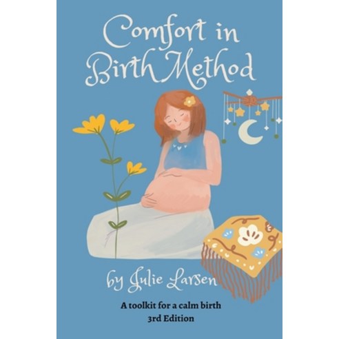 (영문도서) Comfort in Birth Method - A Toolkit for a Calm Birth Paperback, Little Rose Press, English, 9798223142683