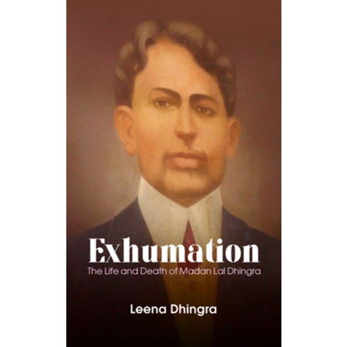 Exhumation: The Life and Death of Madan Lal Dhingra Paperback, Hoperoad, English, 9781913109820
