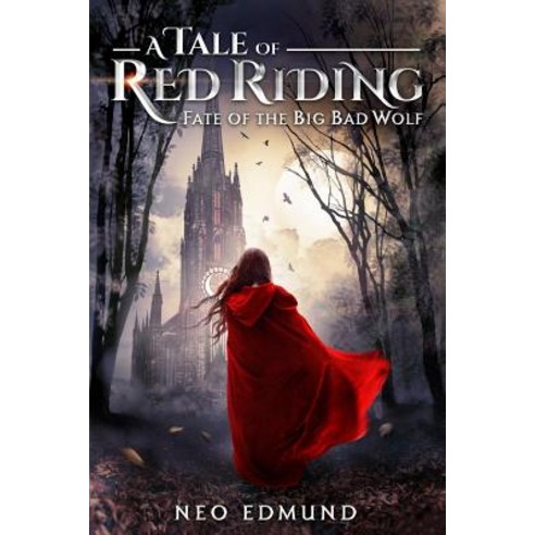 A Tale of Red Riding: Fate of the Big Bad Wolf Paperback, Createspace Independent Publishing Platform