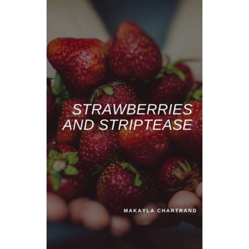 (영문도서) Strawberries and Striptease Paperback, Bookleaf Publishing, English, 9781005431334