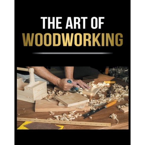 (영문도서) Woodworking Simplified: The Complete Guide for Beginners to Start your Projects at Home Paperback, Deal Michael David, English, 9781804347270
