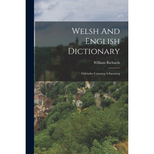 (영문도서) Welsh And English Dictionary: Geiriadur Cymraeg A Saesoneg Paperback, Legare Street Press, 9781016438216