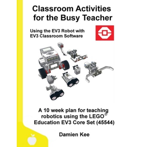 (영문도서) Classroom Activities for the Busy Teacher: EV3 (EV3 Classroom Software) Paperback, Damien Kee, English, 9780648475330