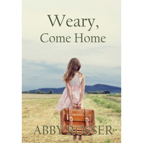 (영문도서) Weary Come Home Hardcover, Wordcrafts Press, English, 9781952474682