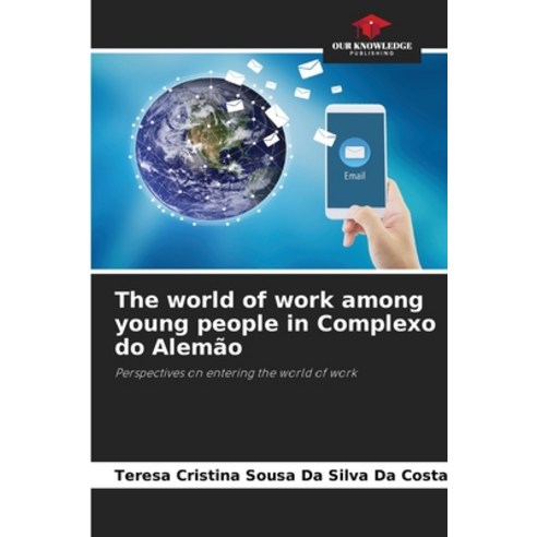 (영문도서) The world of work among young people in Complexo do Alemão Paperback, Our Knowledge Publishing, English, 9786207258246