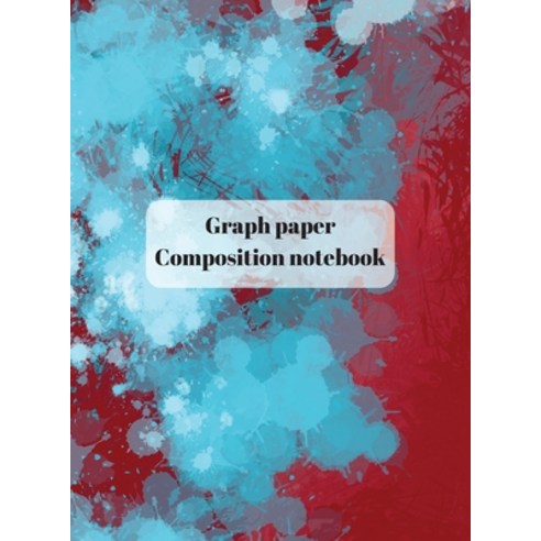 Graph Paper Composition Notebook: Grid Paper Notebook Quad Ruled Grid Composition Notebook for Mat... Hardcover, Gheorghe Tutunaru, English, 9781716081156