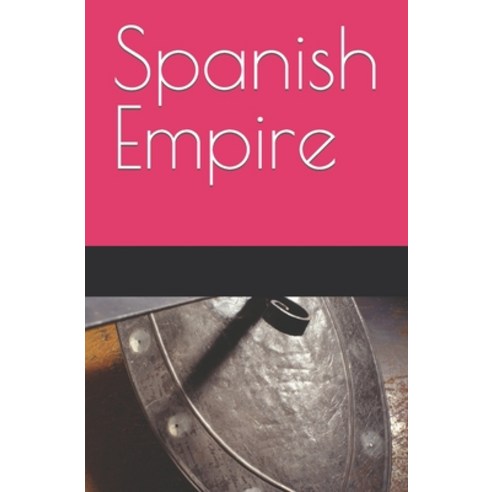 (영문도서) Spanish Empire Paperback, Independently Published, English, 9798752767371