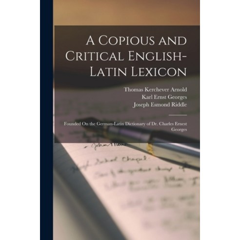 (영문도서) A Copious and Critical English-Latin Lexicon: Founded On the German-Latin Dictionary of Dr. C... Paperback, Legare Street Press, English, 9781015805170