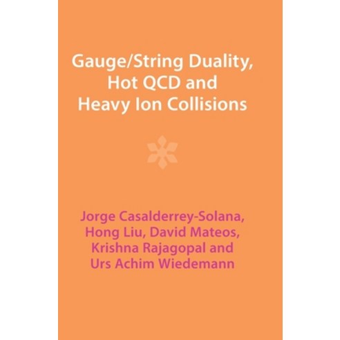 (영문도서) Gauge/String Duality Hot QCD and Heavy Ion Collisions Hardcover, Cambridge University Press, English, 9781009403498