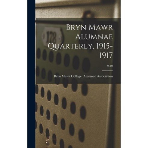 (영문도서) Bryn Mawr Alumnae Quarterly 1915-1917; 9-10 Hardcover, Legare Street Press, English, 9781013793028