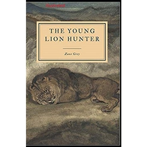The Young Lion Hunter Illustrated Edition Paperback, Independently Published, English, 9798746351814