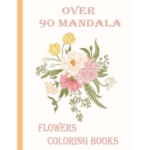 over 90 mandala flowers coloring books: 100 Magical Mandalas flowers- An Adult Coloring Book with Fu... Paperback, Independently Published, English, 9798714086540
