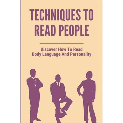 (영문도서) Techniques To Read People: Discover How To Read Body Language And Personality: Increase Your ... Paperback, Independently Published, English, 9798503745795
