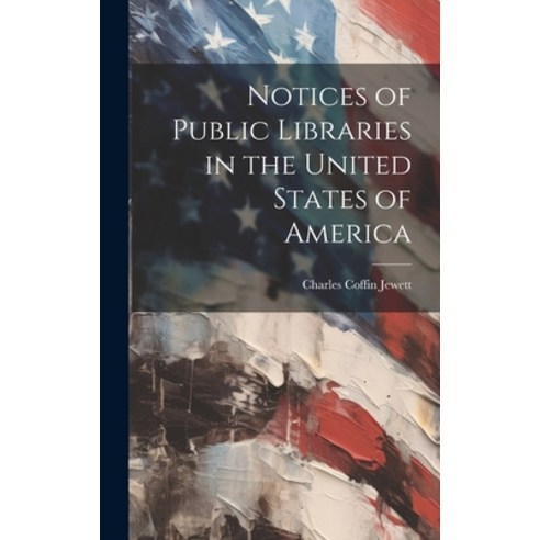 (영문도서) Notices of Public Libraries in the United States of America Hardcover, Legare Street Press, English, 9781020851612