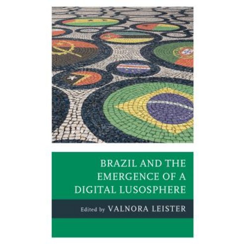 Brazil and the Emergence of a Digital Lusosphere Hardcover, Lexington Books