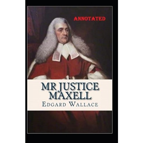 mr justice maxell annotated Paperback, Independently Published