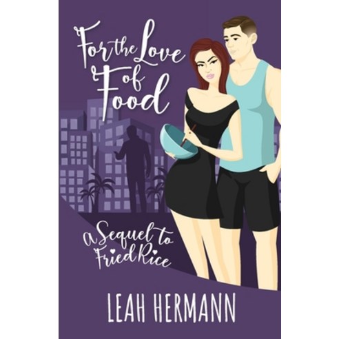 (영문도서) For the Love of Food: A Sequel to Fried Rice Paperback, Leah Hermann, English, 9781737967712