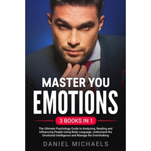 Master Your Emotions: A Practical Guide to Control Your Mind Overcome Negativity and Better Manage ... Paperback, Independently Published, English, 9798593254986