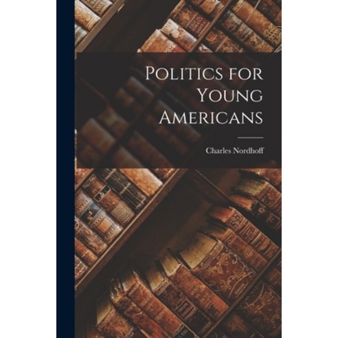 (영문도서) Politics for Young Americans Paperback, Legare Street Press, English, 9781015638235