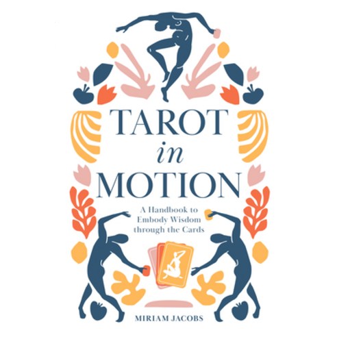 Tarot in Motion: A Handbook to Embody Wisdom Through the Cards Paperback, Red Feather