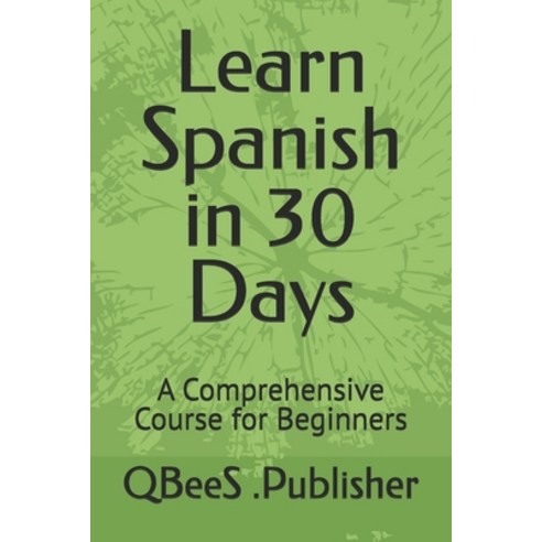 (영문도서) Learn Spanish in 30 Days: A Comprehensive Course for Beginners Paperback, Independently Published, English, 9798303193710
