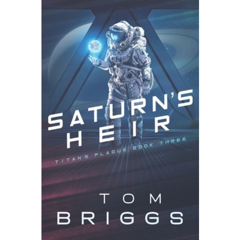 Saturn''s Heir: Titan''s Plague Book Three Paperback, Independently Published, English, 9798697688267