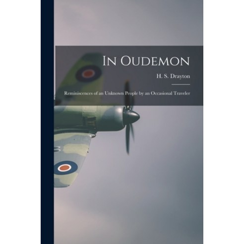(영문도서) In Oudemon; Reminiscences of an Unknown People by an Occasional Traveler Paperback, Legare Street Press, English, 9781014978301