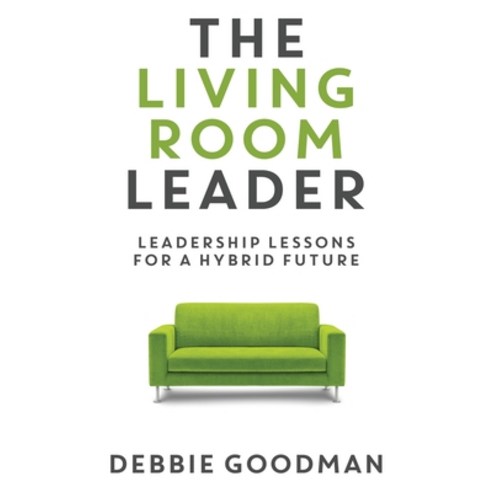 (영문도서) The Living Room Leader: Leadership Lessons for a Hybrid Future Paperback, Merack Publishing, English, 9781949635553