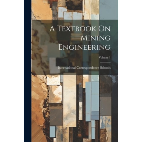 (영문도서) A Textbook On Mining Engineering; Volume 1 Paperback, Legare Street Press, English, 9781021642011
