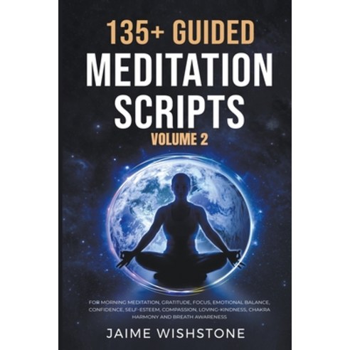 (영문도서) 135+ Guided Meditation Scripts (Volume 2) For Morning Meditation Gratitude Focus Emotional... Paperback, Nick Tsai, English, 9798223535072